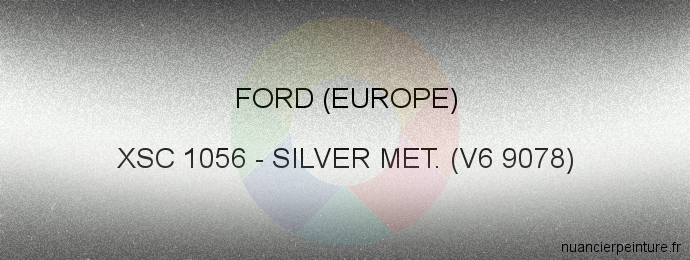 Peinture Ford (europe) XSC 1056 Silver Met. (v6 9078)