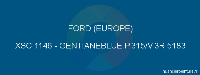 Peinture Ford (europe) XSC 1146 Gentianeblue P.315/v.3r 5183