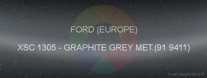 Peinture Ford (europe) XSC 1305 Graphite Grey Met.(91 9411)