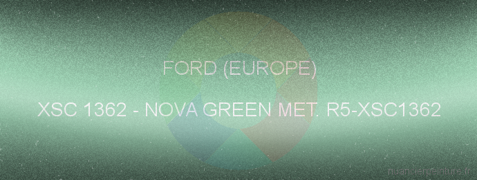 Peinture Ford (europe) XSC 1362 Nova Green Met. R5-xsc1362