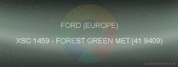 Peinture Ford (europe) XSC 1459 Forest Green Met.(41 9409)