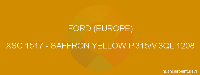 Peinture Ford (europe) XSC 1517 Saffron Yellow P.315/v.3ql 1208