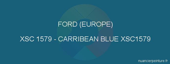 Peinture Ford (europe) XSC 1579 Carribean Blue Xsc1579