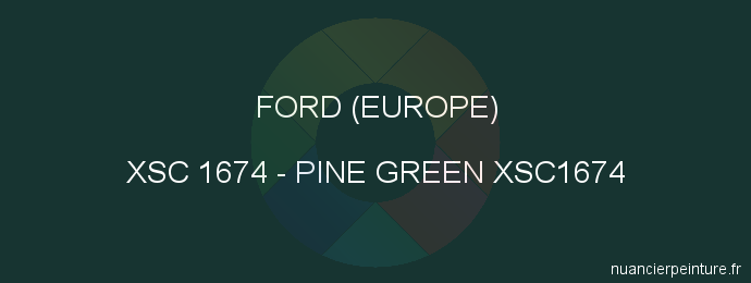 Peinture Ford (europe) XSC 1674 Pine Green Xsc1674