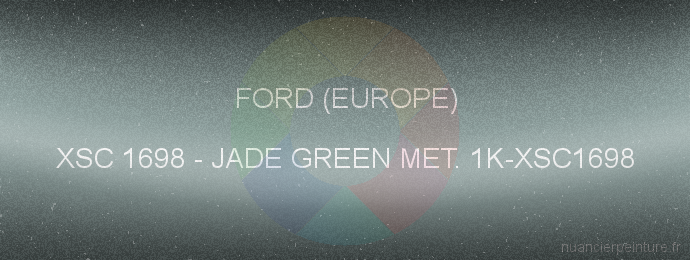 Peinture Ford (europe) XSC 1698 Jade Green Met. 1k-xsc1698
