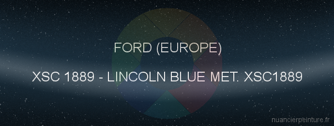 Peinture Ford (europe) XSC 1889 Lincoln Blue Met. Xsc1889