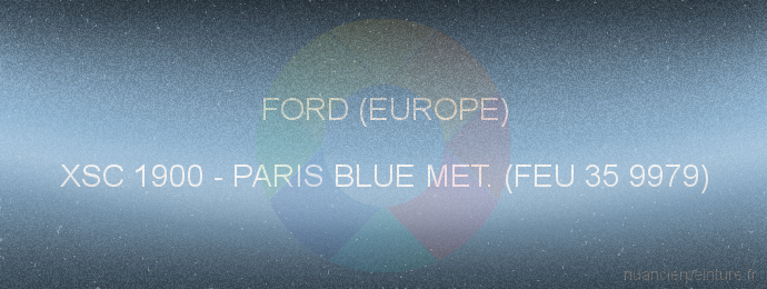 Peinture Ford (europe) XSC 1900 Paris Blue Met. (feu 35 9979)