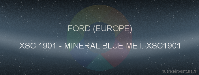 Peinture Ford (europe) XSC 1901 Mineral Blue Met. Xsc1901