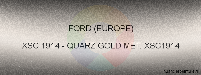Peinture Ford (europe) XSC 1914 Quarz Gold Met. Xsc1914