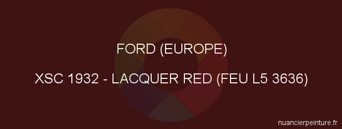 Peinture Ford (europe) XSC 1932 Lacquer Red (feu L5 3636)