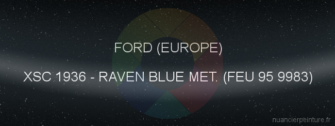 Peinture Ford (europe) XSC 1936 Raven Blue Met. (feu 95 9983)