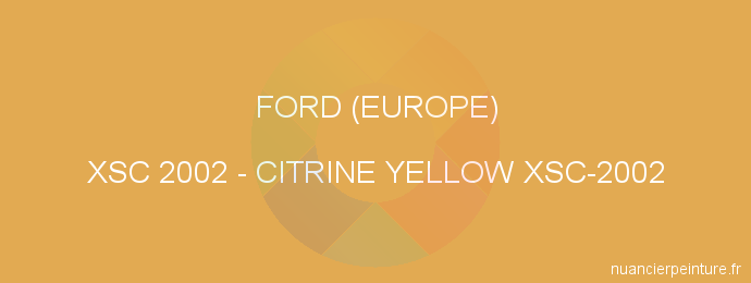 Peinture Ford (europe) XSC 2002 Citrine Yellow Xsc-2002