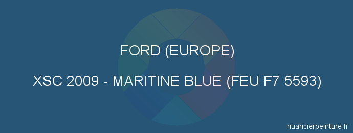 Peinture Ford (europe) XSC 2009 Maritine Blue (feu F7 5593)