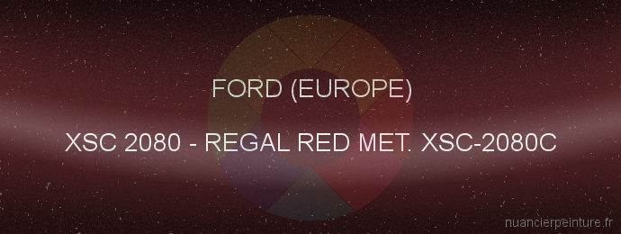 Peinture Ford (europe) XSC 2080 Regal Red Met. Xsc-2080c