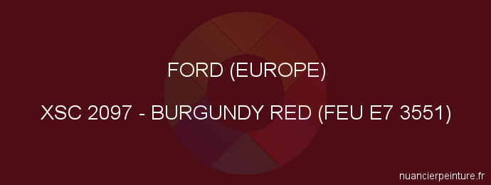 Peinture Ford (europe) XSC 2097 Burgundy Red (feu E7 3551)