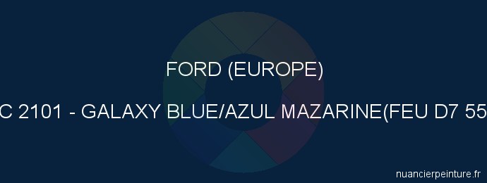 Peinture Ford (europe) XSC 2101 Galaxy Blue/azul Mazarine(feu D7 5594)