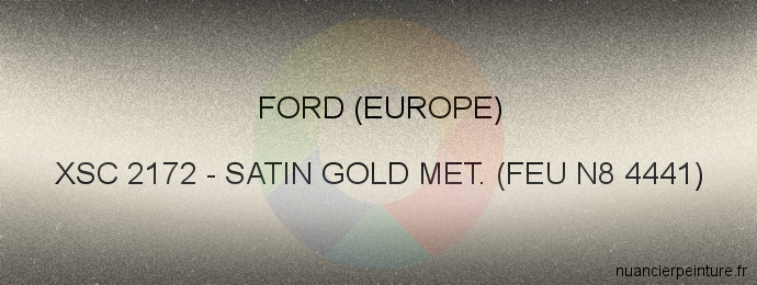 Peinture Ford (europe) XSC 2172 Satin Gold Met. (feu N8 4441)