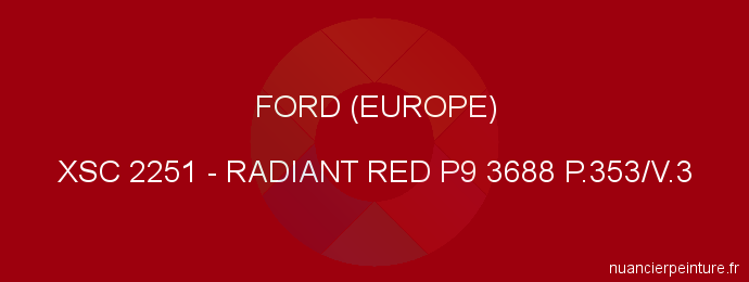 Peinture Ford (europe) XSC 2251 Radiant Red P9 3688 P.353/v.3