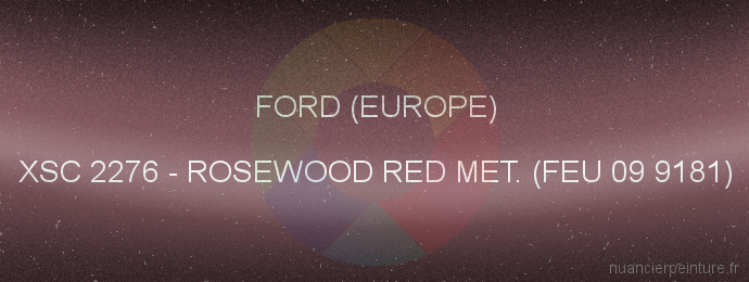 Peinture Ford (europe) XSC 2276 Rosewood Red Met. (feu 09 9181)