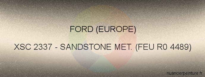 Peinture Ford (europe) XSC 2337 Sandstone Met. (feu R0 4489)