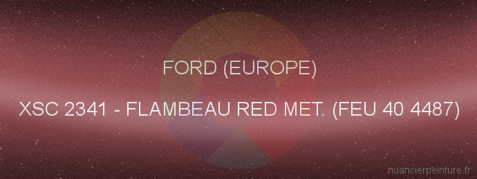 Peinture Ford (europe) XSC 2341 Flambeau Red Met. (feu 40 4487)