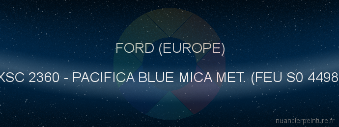 Peinture Ford (europe) XSC 2360 Pacifica Blue Mica Met. (feu S0 4498)