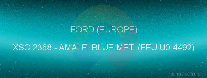 Peinture Ford (europe) XSC 2368 Amalfi Blue Met. (feu U0 4492)