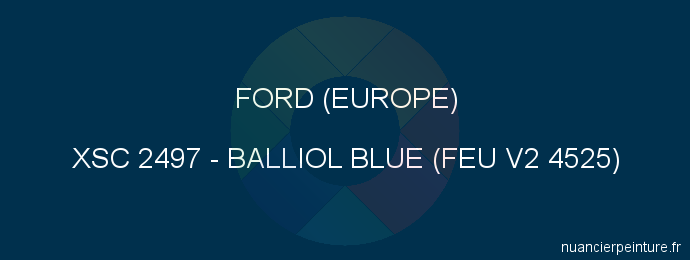 Peinture Ford (europe) XSC 2497 Balliol Blue (feu V2 4525)