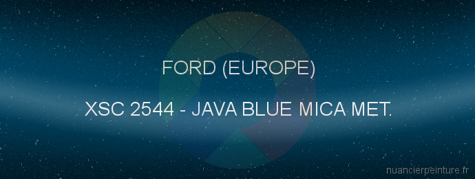 Peinture Ford (europe) XSC 2544 Java Blue Mica Met.