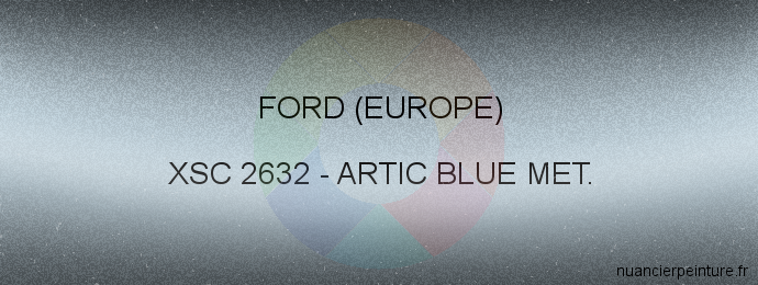 Peinture Ford (europe) XSC 2632 Artic Blue Met.