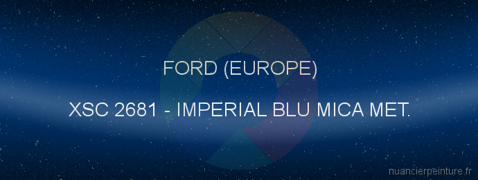 Peinture Ford (europe) XSC 2681 Imperial Blu Mica Met.