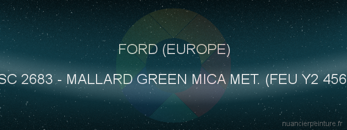 Peinture Ford (europe) XSC 2683 Mallard Green Mica Met. (feu Y2 4562)