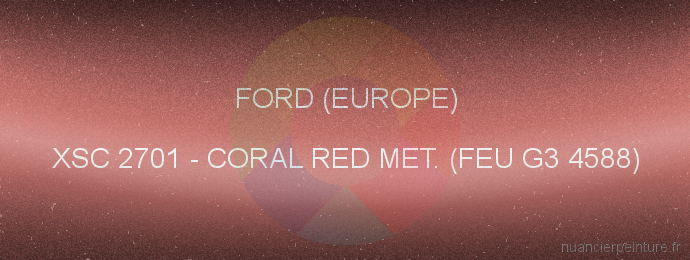 Peinture Ford (europe) XSC 2701 Coral Red Met. (feu G3 4588)