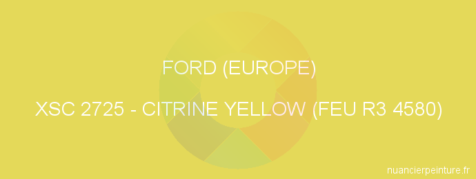 Peinture Ford (europe) XSC 2725 Citrine Yellow (feu R3 4580)