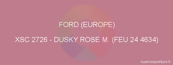Peinture Ford (europe) XSC 2726 Dusky Rose M. (feu 24 4634)