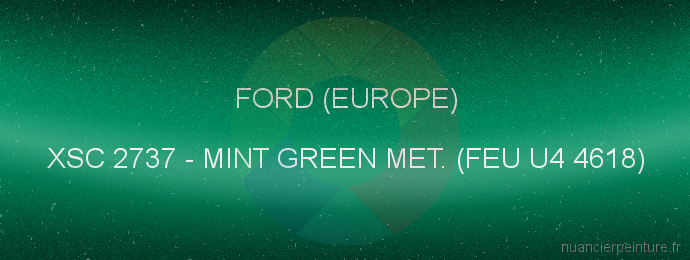 Peinture Ford (europe) XSC 2737 Mint Green Met. (feu U4 4618)