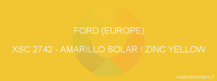 Peinture Ford (europe) XSC 2742 Amarillo Solar / Zinc Yellow