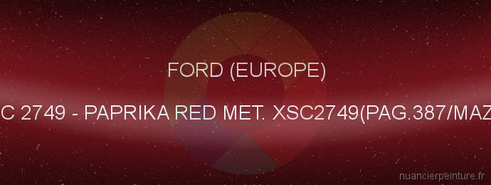 Peinture Ford (europe) XSC 2749 Paprika Red Met. Xsc2749(pag.387/maz.2)
