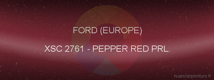 Peinture Ford (europe) XSC 2761 Pepper Red Prl.