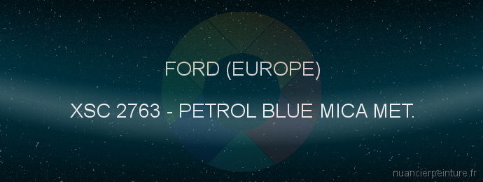 Peinture Ford (europe) XSC 2763 Petrol Blue Mica Met.