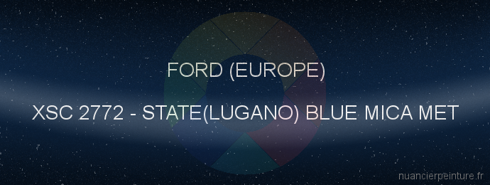 Peinture Ford (europe) XSC 2772 State(lugano) Blue Mica Met