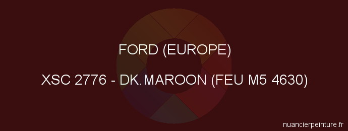 Peinture Ford (europe) XSC 2776 Dk.maroon (feu M5 4630)