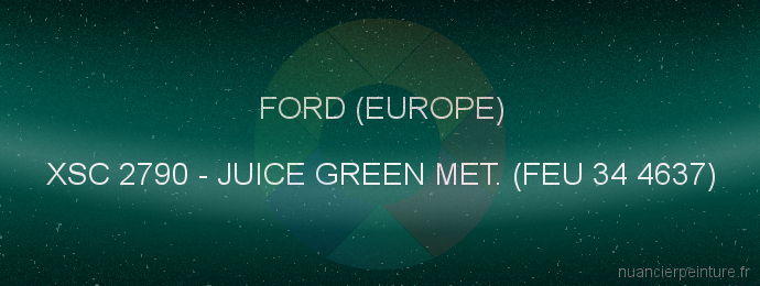 Peinture Ford (europe) XSC 2790 Juice Green Met. (feu 34 4637)