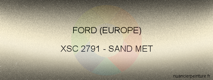 Peinture Ford (europe) XSC 2791 Sand Met