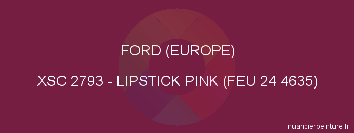 Peinture Ford (europe) XSC 2793 Lipstick Pink (feu 24 4635)