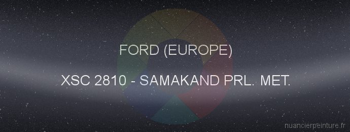 Peinture Ford (europe) XSC 2810 Samakand Prl. Met.