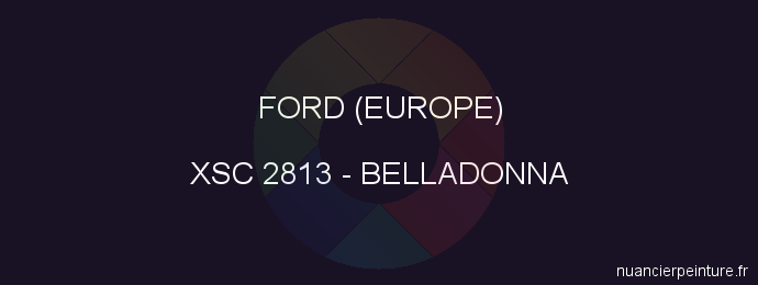 Peinture Ford (europe) XSC 2813 Belladonna