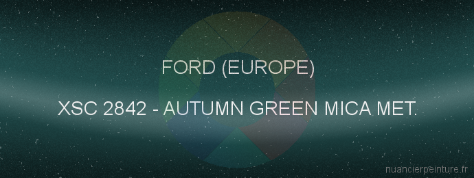 Peinture Ford (europe) XSC 2842 Autumn Green Mica Met.