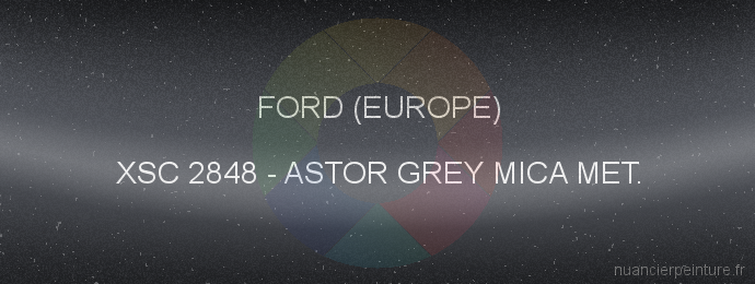 Peinture Ford (europe) XSC 2848 Astor Grey Mica Met.