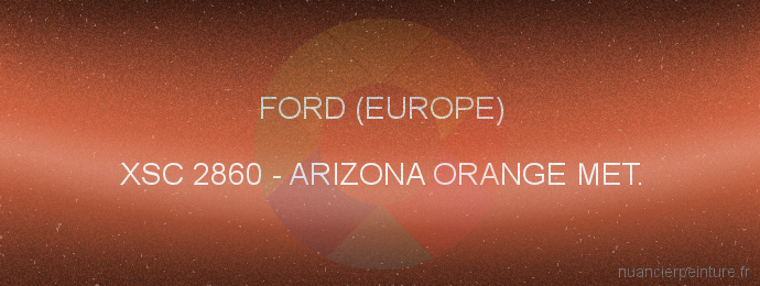 Peinture Ford (europe) XSC 2860 Arizona Orange Met.